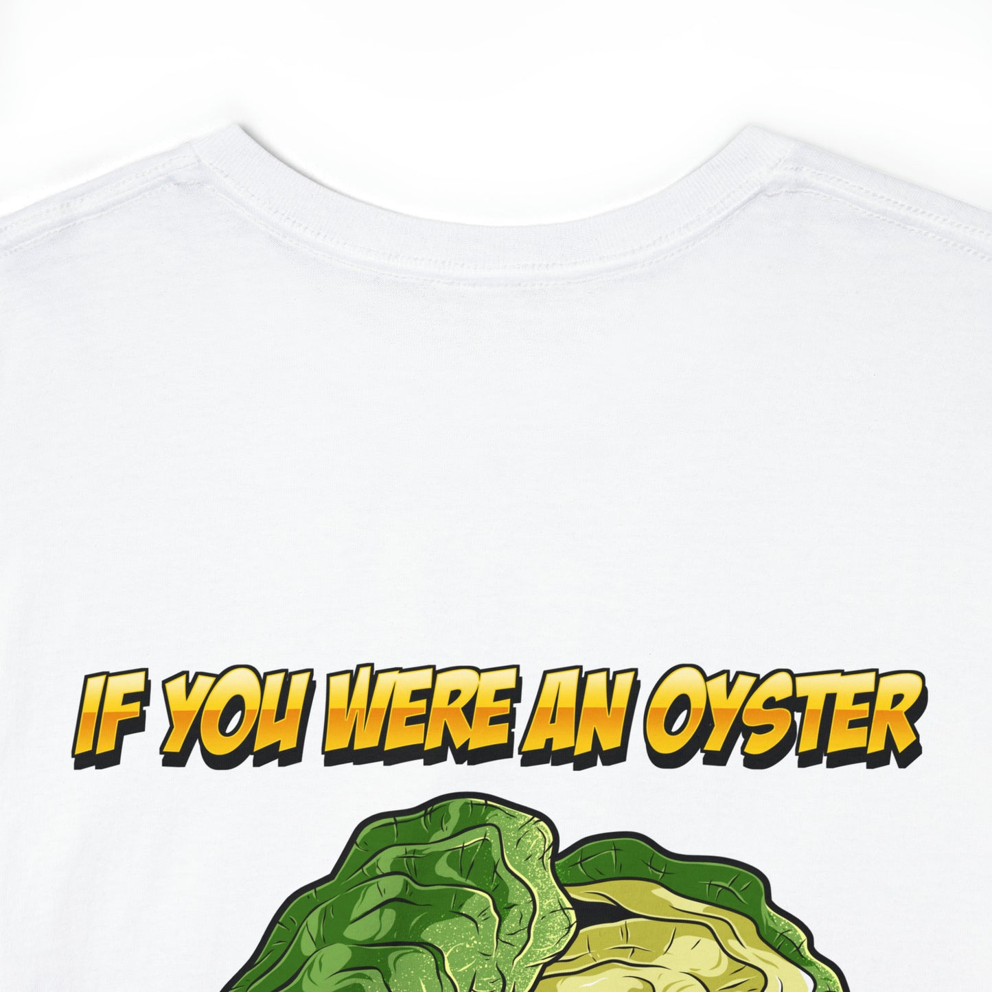 If you were an oyster I would shuck you - Shucker Joe