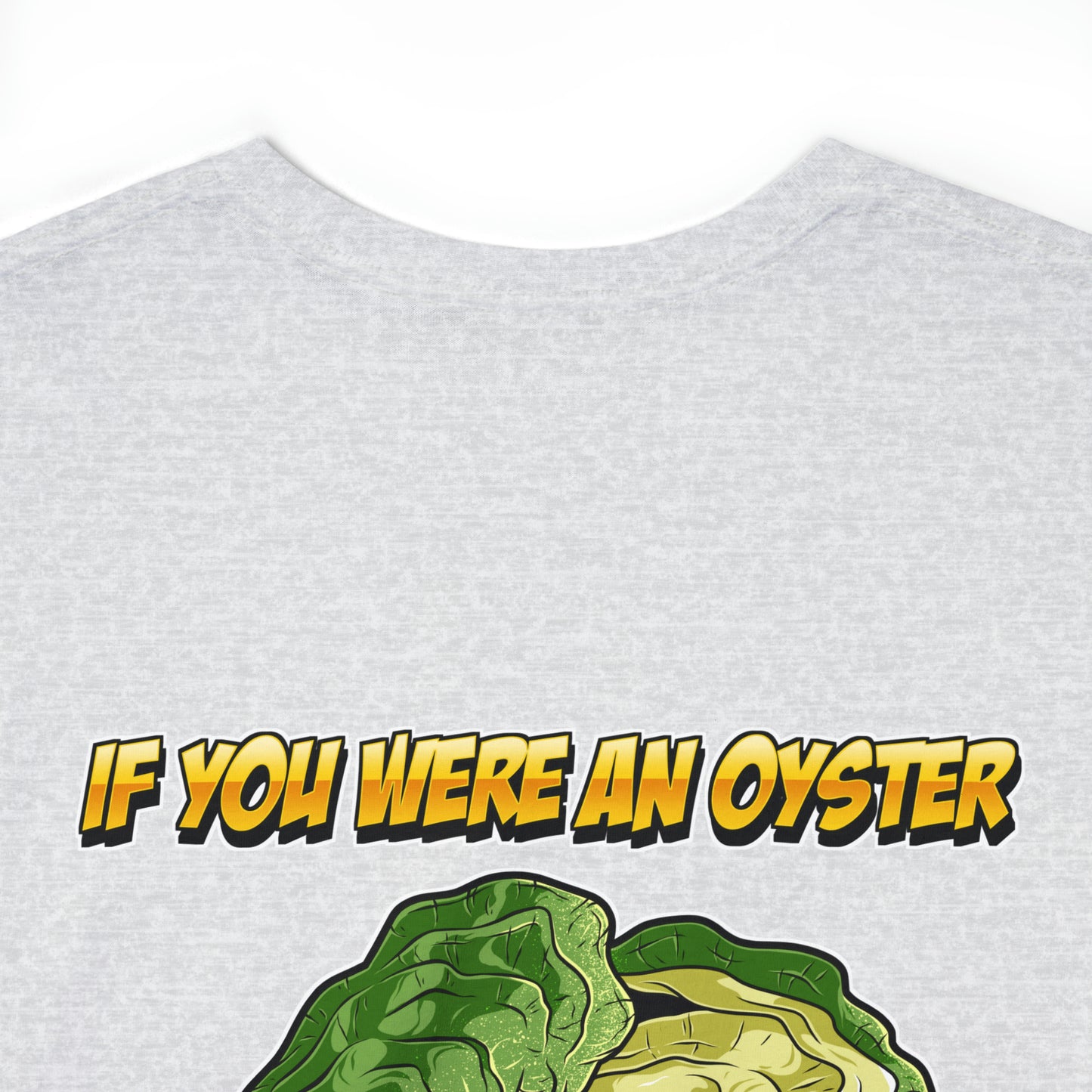 If you were an oyster I would shuck you - Shucker Joe